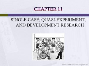 SINGLECASE QUASIEXPERIMENT AND DEVELOPMENT RESEARCH 2012 The Mc