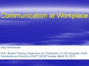 Communication at Workplace Vijay Vancheswar NJA BhopalTraining Programme