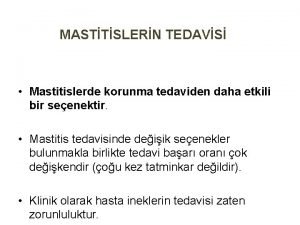 MASTTSLERN TEDAVS Mastitislerde korunma tedaviden daha etkili bir