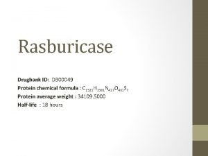 Rasburicase Drugbank ID DB 00049 Protein chemical formula