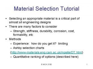 Material Selection Tutorial Selecting an appropriate material is