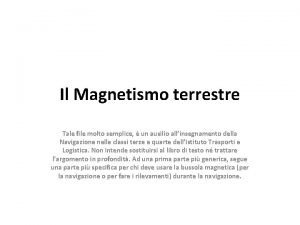 Il Magnetismo terrestre Tale file molto semplice un