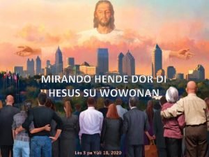 MIRANDO HENDE DOR DI HESUS SU WOWONAN Ls
