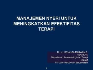 MANAJEMEN NYERI UNTUK MENINGKATKAN EFEKTIFITAS TERAPI Dr dr