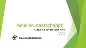 Mens en Maatschappij Cursus 4 1 Elk doet