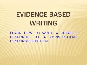 EVIDENCE BASED WRITING LEARN HOW TO WRITE A