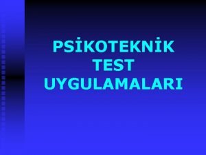 PSKOTEKNK TEST UYGULAMALARI NEDEN n n n n