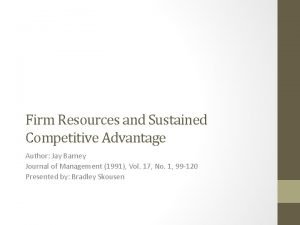 Firm resources and sustained competitive advantage barney