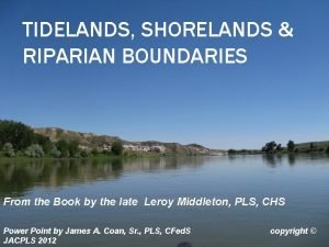 TIDELANDS SHORELANDS RIPARIAN BOUNDARIES From the Book by