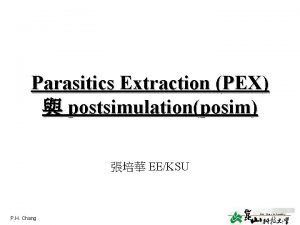 Parasitics Extraction PEX postsimulationposim EEKSU P H Chang