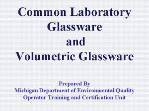 Common Laboratory Glassware and Volumetric Glassware Prepared By