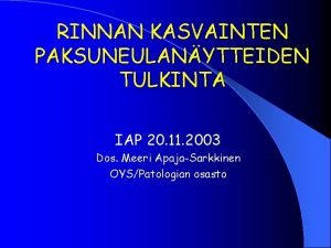 RINNAN KASVAINTEN PAKSUNEULANYTTEIDEN TULKINTA IAP 20 11 2003