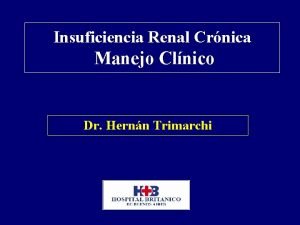 Insuficiencia Renal Crnica Manejo Clnico Dr Hernn Trimarchi