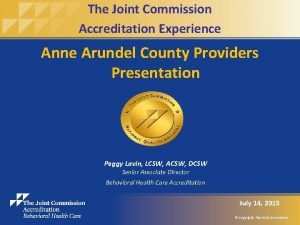 The Joint Commission Accreditation Experience Anne Arundel County