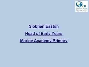 Siobhan Easton Head of Early Years Marine Academy