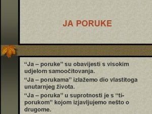 JA PORUKE Ja poruke su obavijesti s visokim