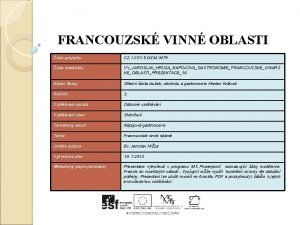 FRANCOUZSK VINN OBLASTI slo projektu CZ 1 071