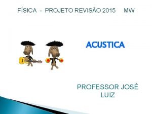 FSICA PROJETO REVISO 2015 MW ACUSTICA PROFESSOR JOS