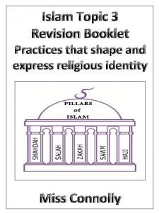 Islam Topic 3 Revision Booklet Practices that shape