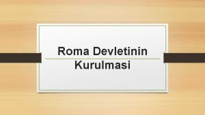 Roma Devletinin Kurulmasi Bolge ve Ahali Roma devleti