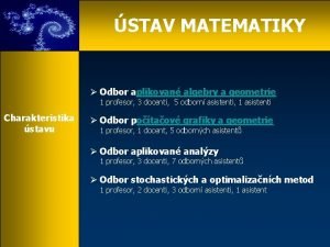 STAV MATEMATIKY Odbor aplikovan algebry a geometrie 1