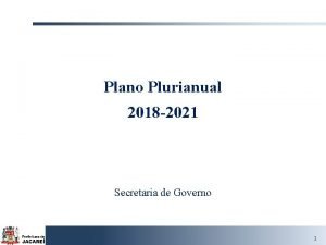 Plano Plurianual 2018 2021 Secretaria de Governo 1