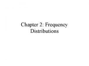 Chapter 2 Frequency Distributions Control Group Experimental Group