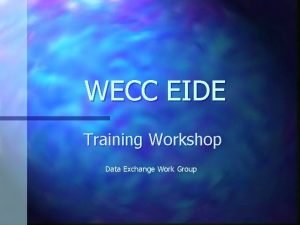 WECC EIDE Training Workshop Data Exchange Work Group