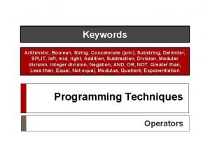 Keywords Arithmetic Boolean String Concatenate join Substring Delimiter