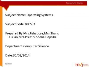 Engineered for Tomorrow Subject Name Operating Systems Topic