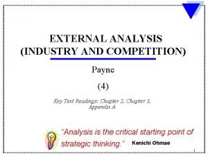 EXTERNAL ANALYSIS INDUSTRY AND COMPETITION Payne 4 Key