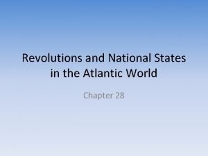 Revolutions and national states in the atlantic world