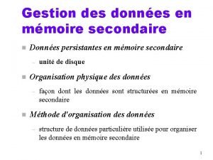 Gestion des donnes en mmoire secondaire n Donnes