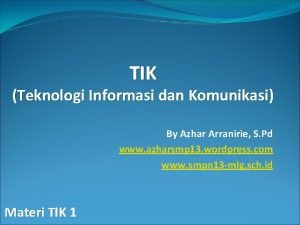 TIK Teknologi Informasi dan Komunikasi By Azhar Arranirie