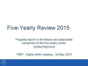 FiveYearly Review 2015 Progress report on the fellows