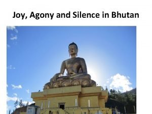 Joy Agony and Silence in Bhutan The greatest