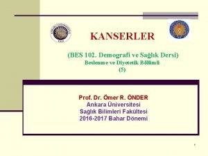 KANSERLER BES 102 Demografi ve Salk Dersi Beslenme