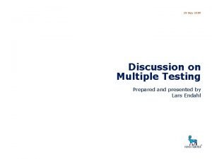 DSBS Discussion Multiple Testing 28 May 2009 Discussion