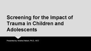 Screening for the Impact of Trauma in Children