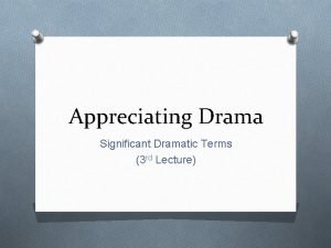 Appreciating drama