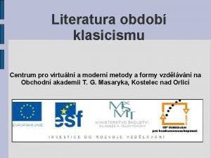 Literatura obdob klasicismu Centrum pro virtuln a modern