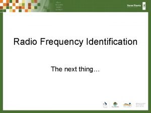 Radio Frequency Identification The next thing Some definitions