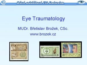 Eye Traumatology MUDr Betislav Broek CSc www brozek