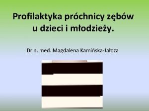 Profilaktyka prchnicy zbw u dzieci i modziey Dr