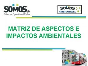 MATRIZ DE ASPECTOS E IMPACTOS AMBIENTALES 1 DEFINICIONES