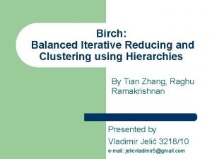 Birch Balanced Iterative Reducing and Clustering using Hierarchies