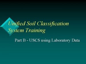 Unified Soil Classification System Training Part B USCS