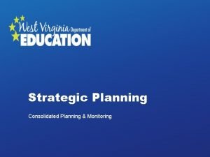 Strategic Planning Consolidated Planning Monitoring Without continual growth