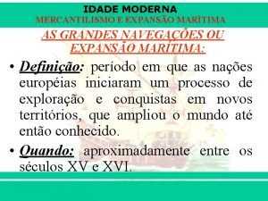 IDADE MODERNA MERCANTILISMO E EXPANSO MARTIMA AS GRANDES