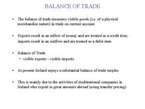 BALANCE OF TRADE The balance of trade measures